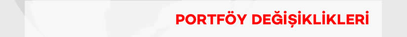 PORTFÖY DEĞİŞİKLİKLERİ